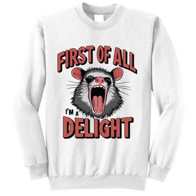 Angry Possum First Of All Im A Delight Possum Meme Sweatshirt