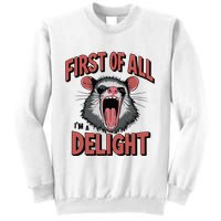 Angry Possum First Of All Im A Delight Possum Meme Sweatshirt
