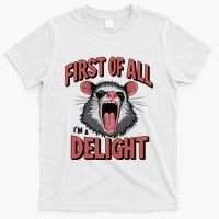 Angry Possum First Of All Im A Delight Possum Meme T-Shirt