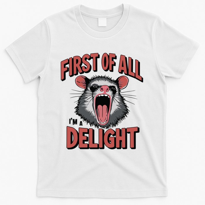 Angry Possum First Of All Im A Delight Possum Meme T-Shirt