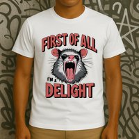 Angry Possum First Of All Im A Delight Possum Meme T-Shirt