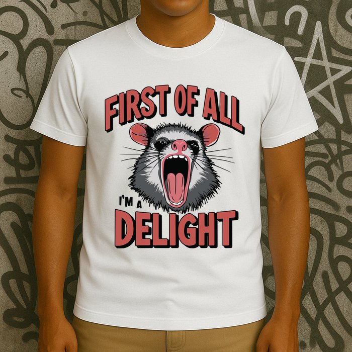 Angry Possum First Of All Im A Delight Possum Meme T-Shirt