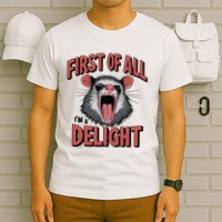 Angry Possum First Of All Im A Delight Possum Meme T-Shirt