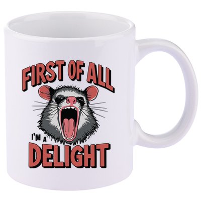 Angry Possum First Of All Im A Delight Possum Meme 11oz C Handle Ceramic Mug