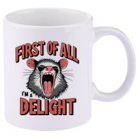 Angry Possum First Of All Im A Delight Possum Meme 11oz C Handle Ceramic Mug