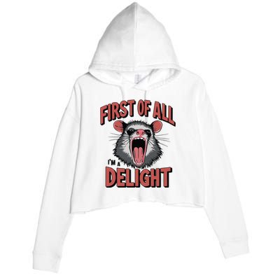 Angry Possum First Of All Im A Delight Possum Meme Crop Fleece Hoodie