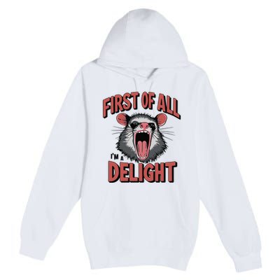 Angry Possum First Of All Im A Delight Possum Meme Premium Pullover Hoodie