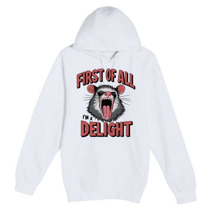 Angry Possum First Of All Im A Delight Possum Meme Premium Pullover Hoodie