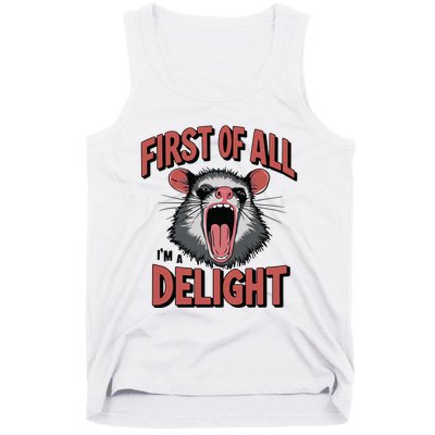 Angry Possum First Of All Im A Delight Possum Meme Tank Top