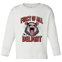 Angry Possum First Of All Im A Delight Possum Meme Toddler Long Sleeve Shirt
