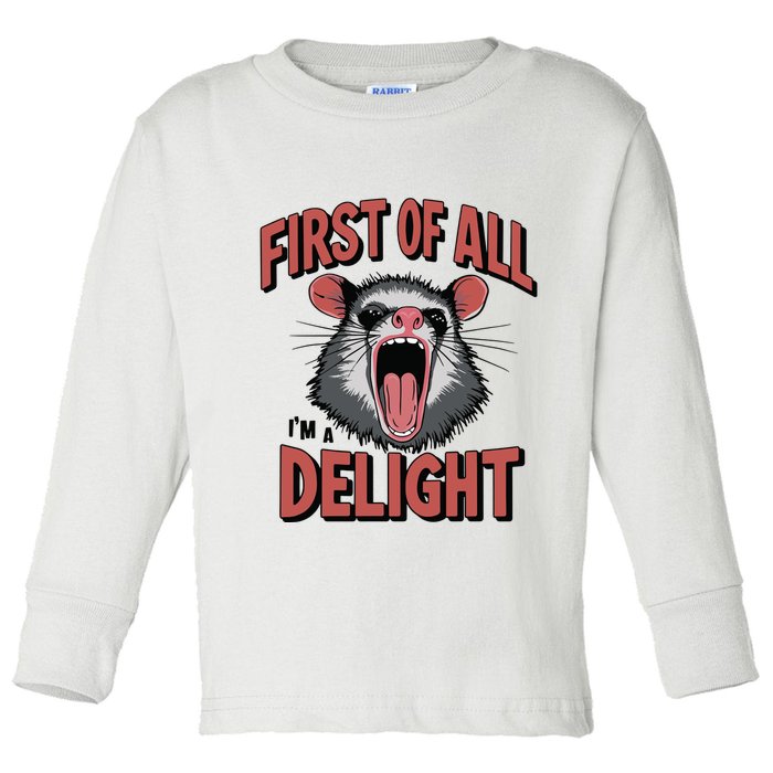 Angry Possum First Of All Im A Delight Possum Meme Toddler Long Sleeve Shirt