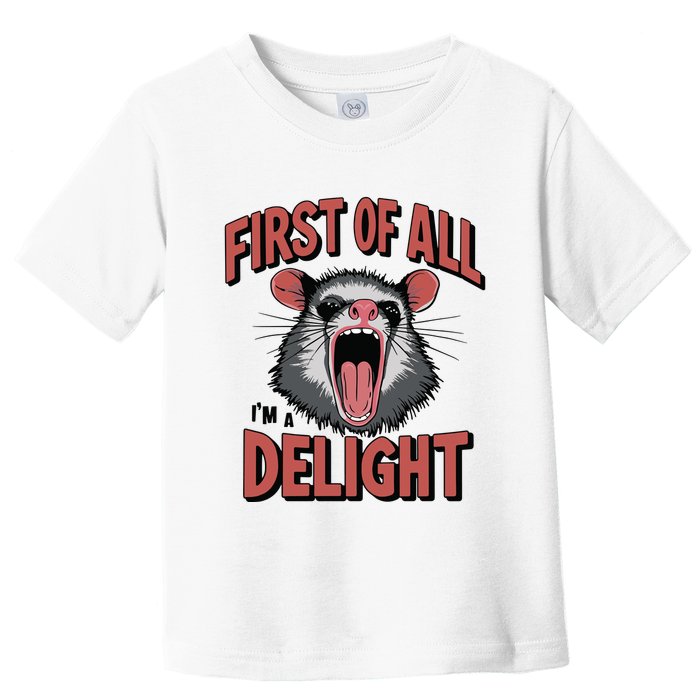 Angry Possum First Of All Im A Delight Possum Meme Toddler T-Shirt