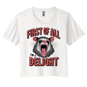 Angry Possum First Of All Im A Delight Possum Meme Women's Crop Top Tee