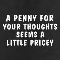 A Penny For Your Thoughts Funny Sarcastic Joke Cool Comfort Performance Bucket Hat
