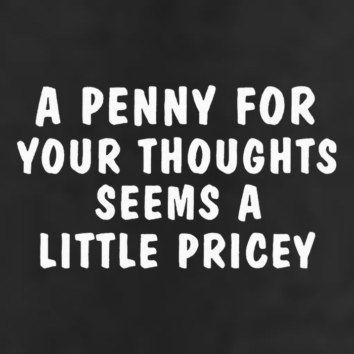 A Penny For Your Thoughts Funny Sarcastic Joke Cool Comfort Performance Bucket Hat