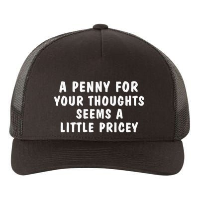 A Penny For Your Thoughts Funny Sarcastic Joke Yupoong Adult 5-Panel Trucker Hat
