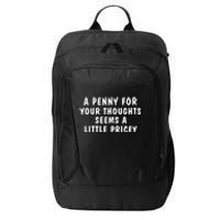 A Penny For Your Thoughts Funny Sarcastic Joke City Backpack