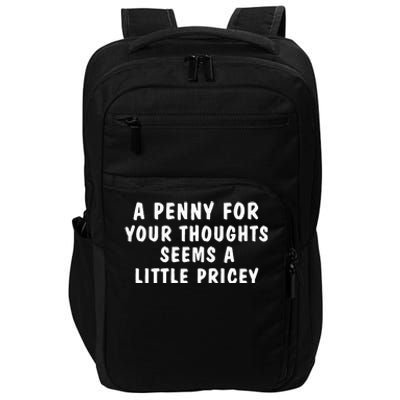 A Penny For Your Thoughts Funny Sarcastic Joke Impact Tech Backpack