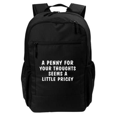 A Penny For Your Thoughts Funny Sarcastic Joke Daily Commute Backpack