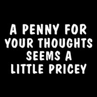 A Penny For Your Thoughts Funny Sarcastic Joke Button