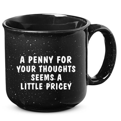 A Penny For Your Thoughts Funny Sarcastic Joke 15oz Campfire Ceramic Mug