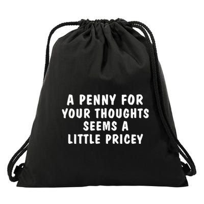 A Penny For Your Thoughts Funny Sarcastic Joke Drawstring Bag