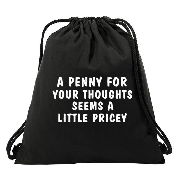 A Penny For Your Thoughts Funny Sarcastic Joke Drawstring Bag