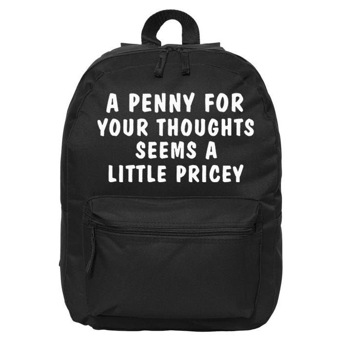 A Penny For Your Thoughts Funny Sarcastic Joke 16 in Basic Backpack