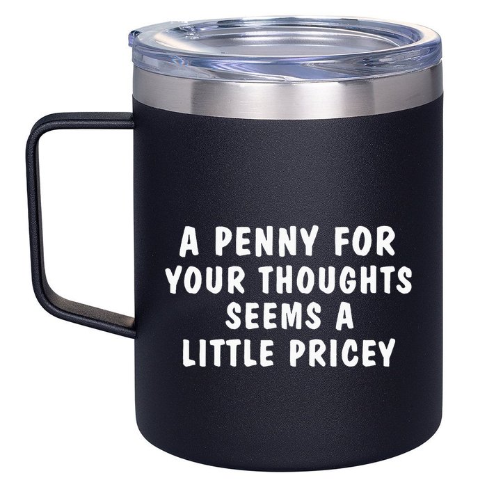 A Penny For Your Thoughts Funny Sarcastic Joke 12oz Stainless Steel Coffee Mug