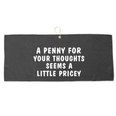A Penny For Your Thoughts Funny Sarcastic Joke Large Microfiber Waffle Golf Towel