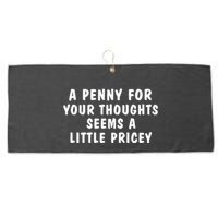 A Penny For Your Thoughts Funny Sarcastic Joke Large Microfiber Waffle Golf Towel