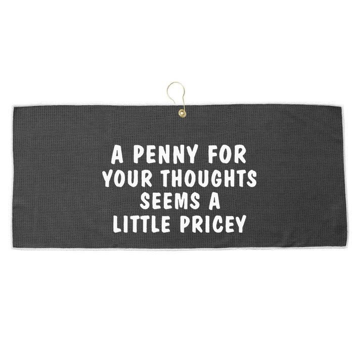 A Penny For Your Thoughts Funny Sarcastic Joke Large Microfiber Waffle Golf Towel