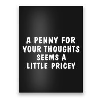 A Penny For Your Thoughts Funny Sarcastic Joke Poster