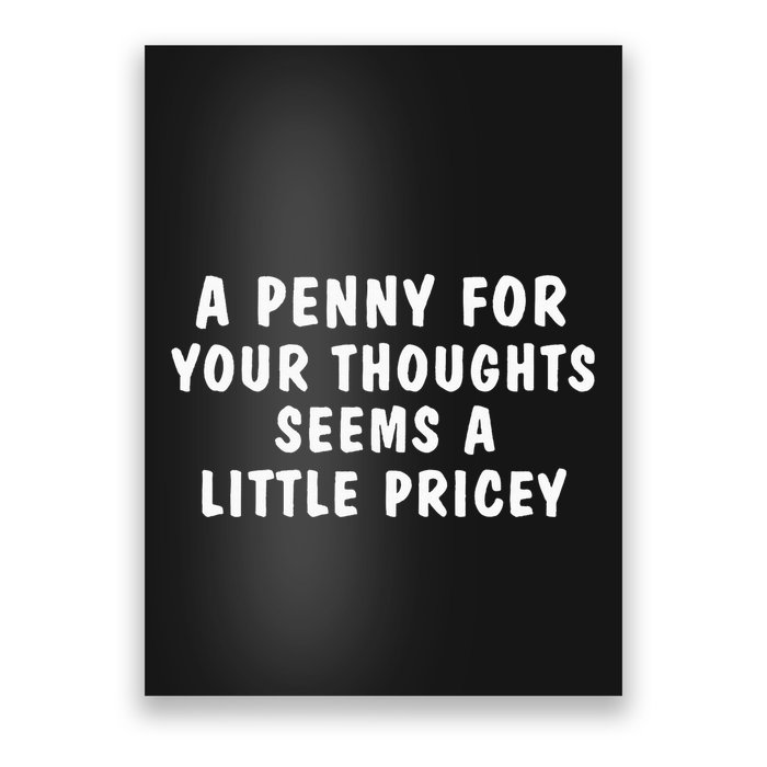 A Penny For Your Thoughts Funny Sarcastic Joke Poster