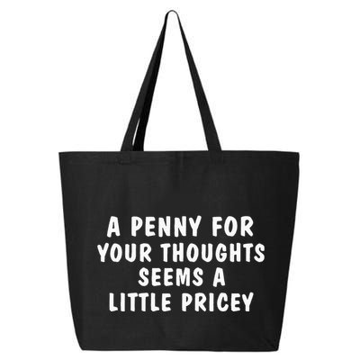 A Penny For Your Thoughts Funny Sarcastic Joke 25L Jumbo Tote