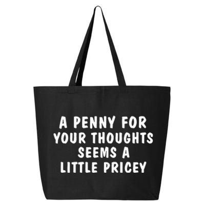 A Penny For Your Thoughts Funny Sarcastic Joke 25L Jumbo Tote