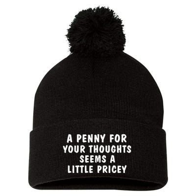 A Penny For Your Thoughts Funny Sarcastic Joke Pom Pom 12in Knit Beanie