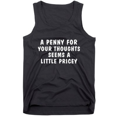 A Penny For Your Thoughts Funny Sarcastic Joke Tank Top