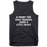 A Penny For Your Thoughts Funny Sarcastic Joke Tank Top