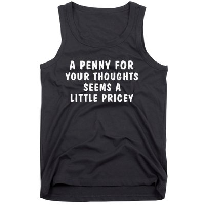 A Penny For Your Thoughts Funny Sarcastic Joke Tank Top