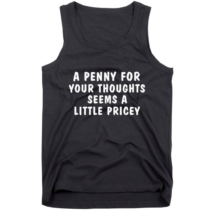 A Penny For Your Thoughts Funny Sarcastic Joke Tank Top