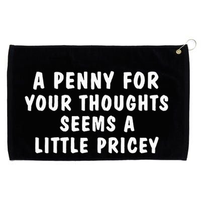 A Penny For Your Thoughts Funny Sarcastic Joke Grommeted Golf Towel