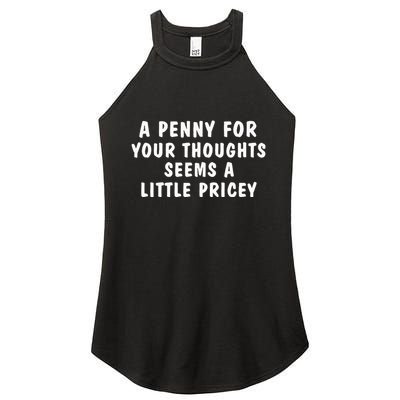 A Penny For Your Thoughts Funny Sarcastic Joke Women's Perfect Tri Rocker Tank