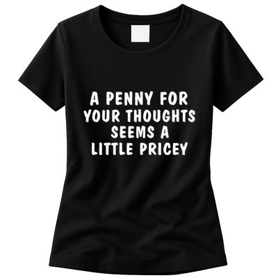 A Penny For Your Thoughts Funny Sarcastic Joke Womens T-Shirt