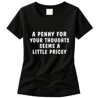 A Penny For Your Thoughts Funny Sarcastic Joke Womens T-Shirt