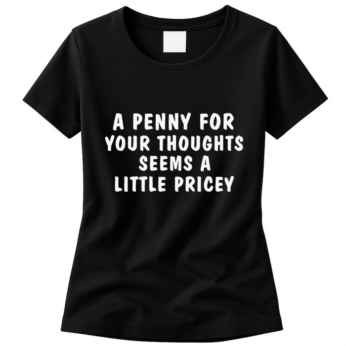 A Penny For Your Thoughts Funny Sarcastic Joke Womens T-Shirt