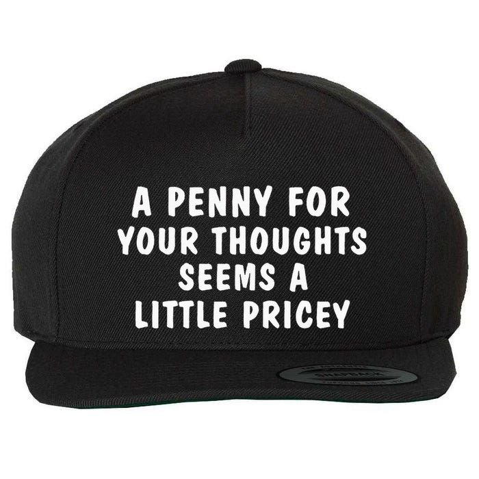 A Penny For Your Thoughts Funny Sarcastic Joke Wool Snapback Cap