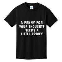 A Penny For Your Thoughts Funny Sarcastic Joke Kids T-Shirt