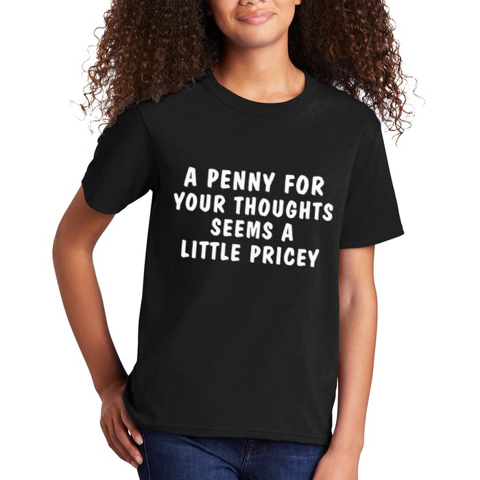 A Penny For Your Thoughts Funny Sarcastic Joke Kids T-Shirt