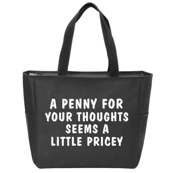 A Penny For Your Thoughts Funny Sarcastic Joke Zip Tote Bag